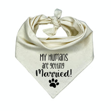 Load image into Gallery viewer, My Humans are getting Married! Dog Bandana