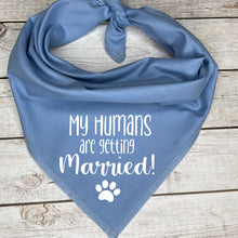 Load image into Gallery viewer, My Humans are getting Married Dog Bandana
