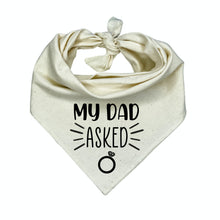 Load image into Gallery viewer, My Dad Asked Dog Bandana, Wedding Announcement, Marriage Proposal