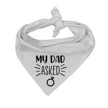 Load image into Gallery viewer, My Dad Asked Dog Bandana, Wedding Announcement, Marriage Proposal