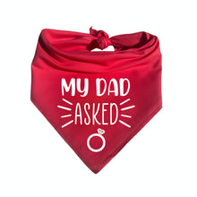 Load image into Gallery viewer, My Dad Asked Dog Bandana, Wedding Announcement, Marriage Proposal