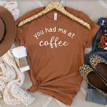 Load image into Gallery viewer, You Had Me at Coffee, Bella Canvas Tee Shirt