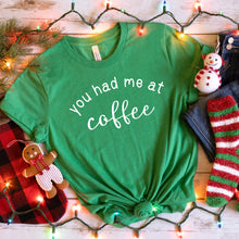 Load image into Gallery viewer, You Had Me at Coffee, Bella Canvas Tee Shirt