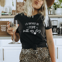 Load image into Gallery viewer, I'd Rather Be Home with My Dog Bella Canvas Tee Shirt