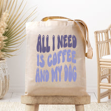 Load image into Gallery viewer, All I Need is Coffee and my DogTote Bag