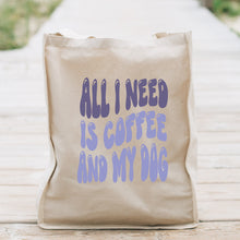 Load image into Gallery viewer, All I Need is Coffee and my DogTote Bag