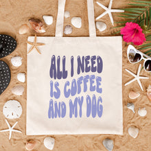 Load image into Gallery viewer, All I Need is Coffee and my DogTote Bag