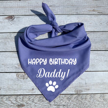 Load image into Gallery viewer, Dog Bandana with Happy Birthday Daddy printed on quality cotton