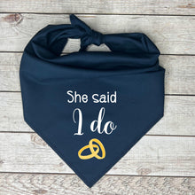 Load image into Gallery viewer, Engagement Dog Bandana, She Said I Do
