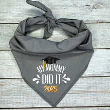 Load image into Gallery viewer, My Mommy Did It! Dog Bandana | Graduation Pet Accessory | Class of 2025 Cap Design | Grad Photo Prop | Gift for Dog Mom