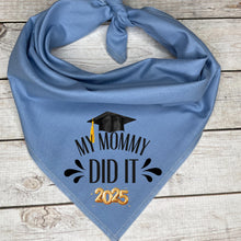 Load image into Gallery viewer, My Mommy Did It! Dog Bandana | Graduation Pet Accessory | Class of 2025 Cap Design | Grad Photo Prop | Gift for Dog Mom