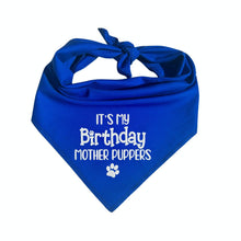 Load image into Gallery viewer, It's My Birthday Mother Puppers | Funny Embroidered Dog Bandana | Custom Birthday Pup Gift | Pet Party Accessory