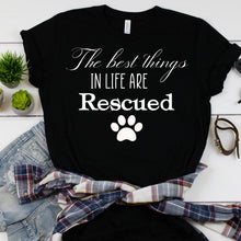 Load image into Gallery viewer, The best things in life are Rescued ** Bella Canvas T Shirt