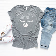 Load image into Gallery viewer, The best things in life are Rescued ** Bella Canvas T Shirt