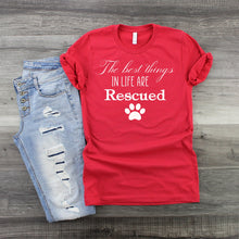 Load image into Gallery viewer, The best things in life are Rescued ** Bella Canvas T Shirt