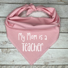 Load image into Gallery viewer, My Mom is a Teacher Dog Bandana