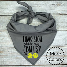Load image into Gallery viewer, Have you seen my balls? Dog Bandana