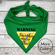 Load image into Gallery viewer, Warning I'm Naked Under This Dog Bandana, Funny Dog Bandana