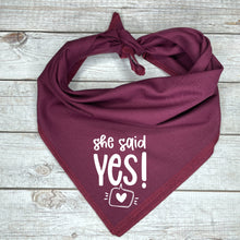 Load image into Gallery viewer, She said Yes Dog Bandana