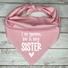Load image into Gallery viewer, I'm Gonna Be a Big Sister Dog Bandana, Pregnancy Announcement, Baby Shower Gift for Dog Lovers