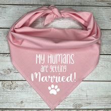Load image into Gallery viewer, My Humans are getting Married Dog Bandana
