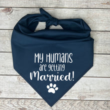 Load image into Gallery viewer, My Humans are getting Married Dog Bandana
