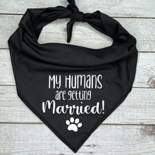 Load image into Gallery viewer, My Humans are getting Married Dog Bandana
