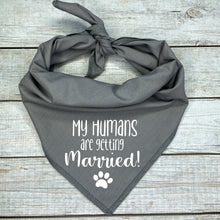 Load image into Gallery viewer, My Humans are getting Married Dog Bandana

