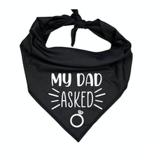 Load image into Gallery viewer, My Dad Asked Dog Bandana, Wedding Announcement, Marriage Proposal
