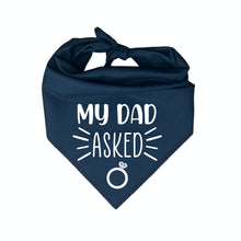Load image into Gallery viewer, My Dad Asked Dog Bandana, Wedding Announcement, Marriage Proposal
