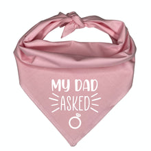 Load image into Gallery viewer, My Dad Asked Dog Bandana, Wedding Announcement, Marriage Proposal
