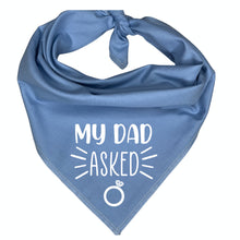 Load image into Gallery viewer, My Dad Asked Dog Bandana, Wedding Announcement, Marriage Proposal
