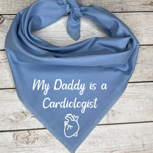 Load image into Gallery viewer, My Daddy is a Cardiologist Dog Bandana

