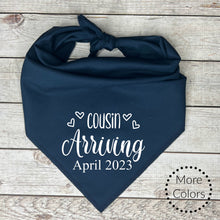 Load image into Gallery viewer, Cousin Arriving with custom date... Personalized  Dog Bandana
