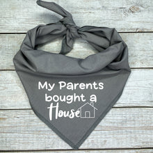 Load image into Gallery viewer, My Parents Bought A House! Dog Bandana
