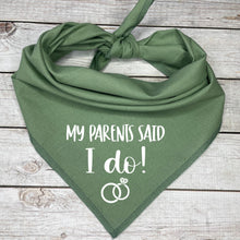 Load image into Gallery viewer, My Parents Said I Do Dog Bandana | Wedding Dog Outfit | Just Married Pet Accessory | Newlywed Dog Photo Prop
