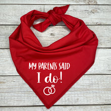 Load image into Gallery viewer, My Parents Said I Do Dog Bandana | Wedding Dog Outfit | Just Married Pet Accessory | Newlywed Dog Photo Prop
