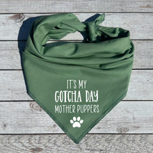 Load image into Gallery viewer, It&#39;s my Gotcha Day Mother Puppers Dog Bandana
