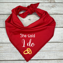 Load image into Gallery viewer, Engagement Dog Bandana, She Said I Do
