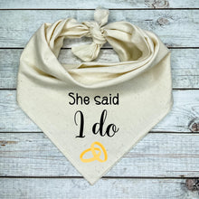 Load image into Gallery viewer, Engagement Dog Bandana, She Said I Do
