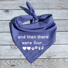 Load image into Gallery viewer, Then There Were Four Dog Bandana,  Pregnancy Announcement
