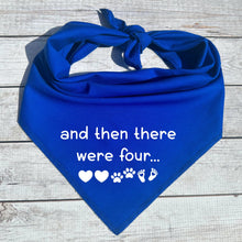 Load image into Gallery viewer, Then There Were Four Dog Bandana,  Pregnancy Announcement
