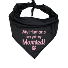 Load image into Gallery viewer, Embroidered Wedding Dog Accessory  My Humans Are Getting Married Dog Bandana, Engagement Announcement Pet Scarf

