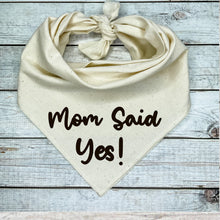 Load image into Gallery viewer, Mom said Yes Dog Bandana , Wedding Bandana for Dog

