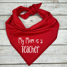 Load image into Gallery viewer, My Mom is a Teacher Dog Bandana
