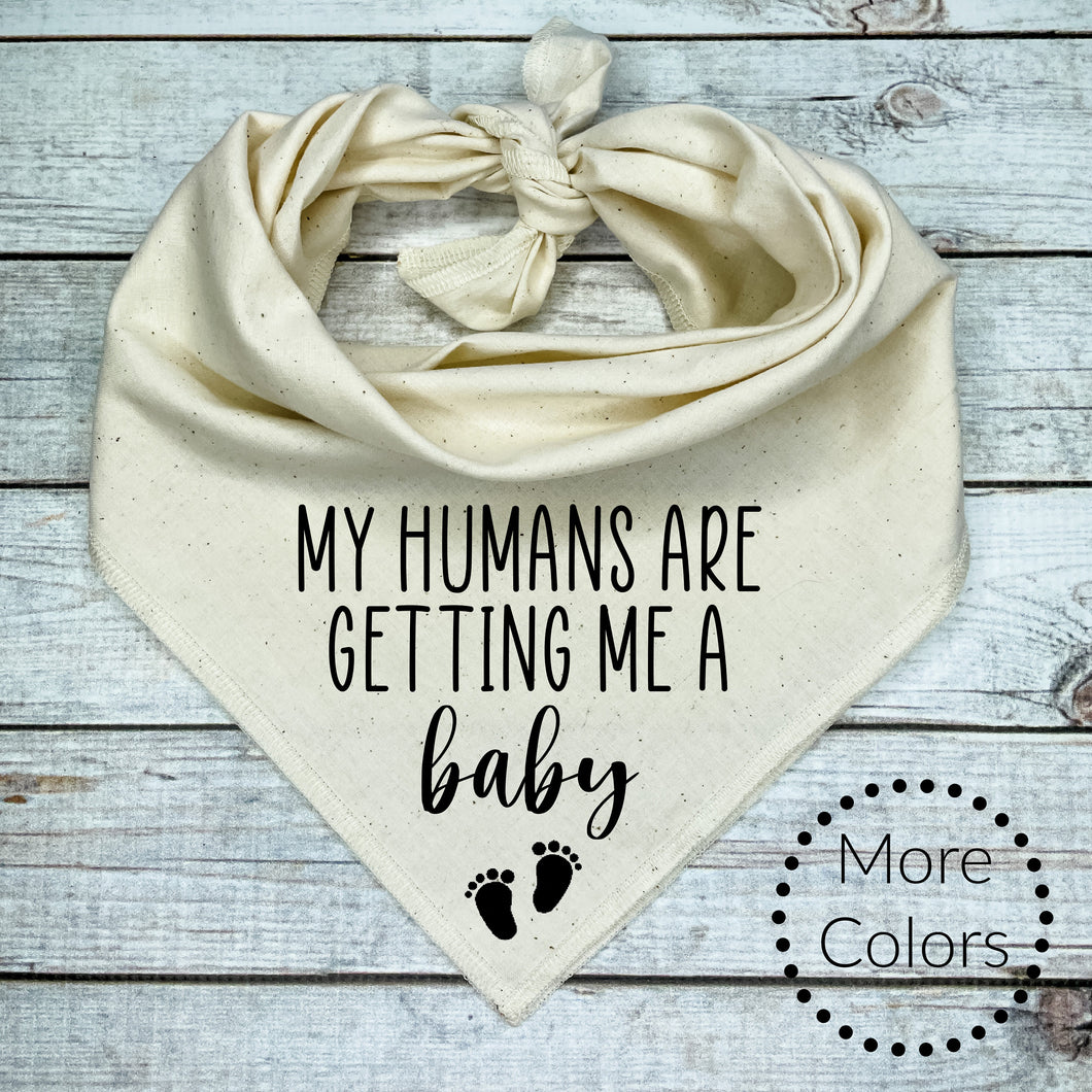 My Humans are getting me a Baby  Dog Bandana