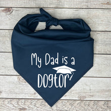 Load image into Gallery viewer, My Dad is a Dogtor Dog Bandana
