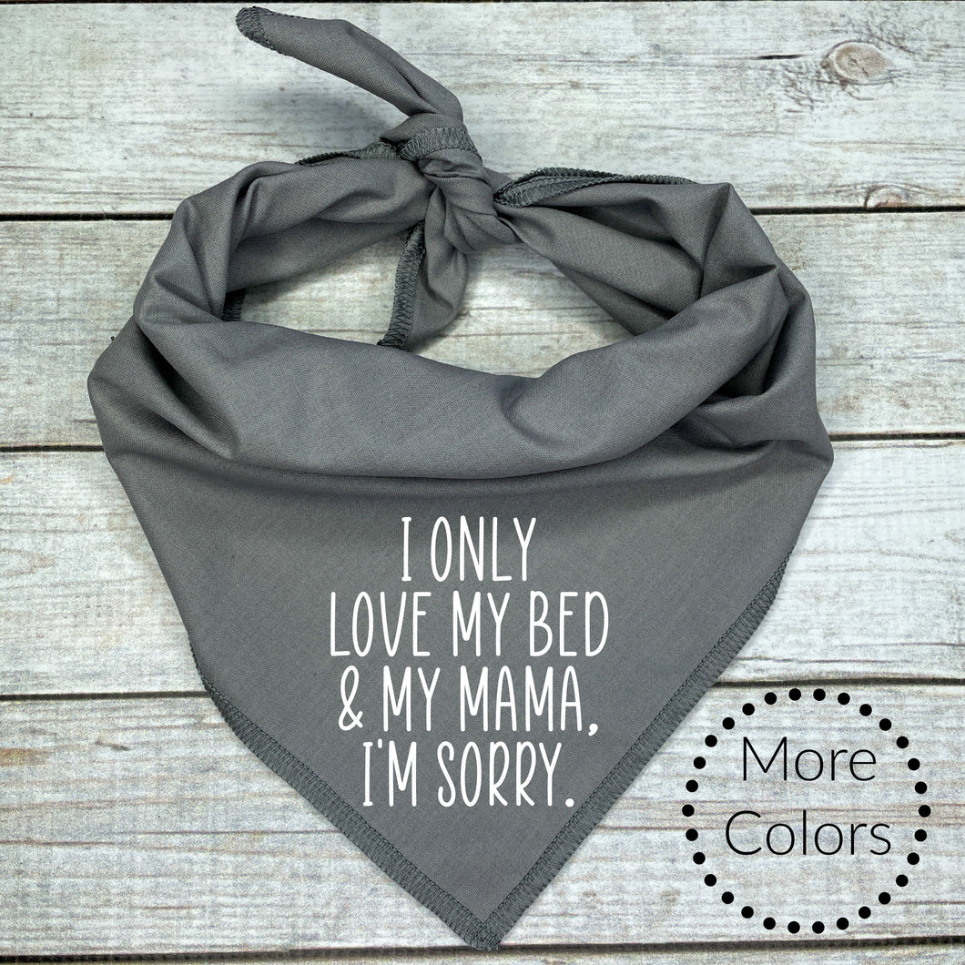 I Only Love my Bed and My Mama Dog Bandana
