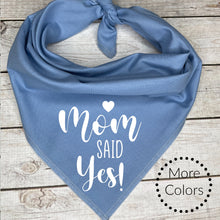 Load image into Gallery viewer, Mom said Yes! Dog Bandana

