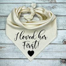 Load image into Gallery viewer, I Loved her First  Dog Bandana      Unique Marriage Proposal Ideas
